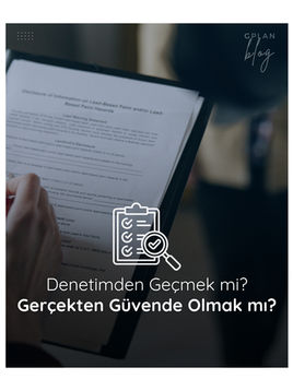 Denetimden Geçmek mi? Gerçekten Güvende Olmak mı?
