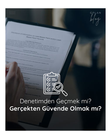 Denetimden Geçmek mi? Gerçekten Güvende Olmak mı?