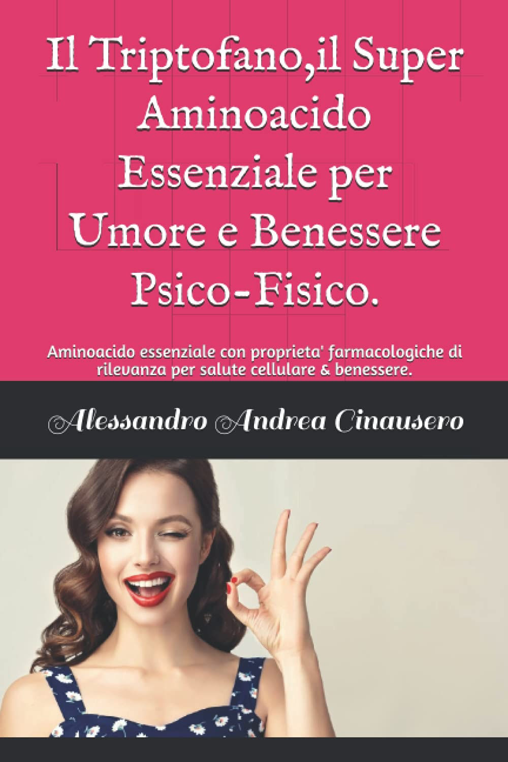 IL TRIPTOFANO,IL SUPER AMINOACIDO ESSENZIALE,PER UMORE E BENESSERE PSICO-FISICO
