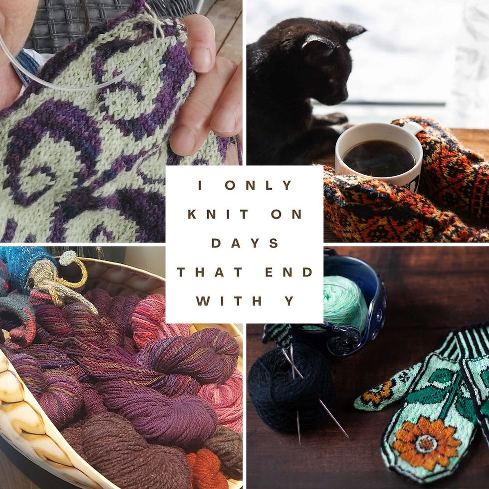 I only knit on days that end with Y