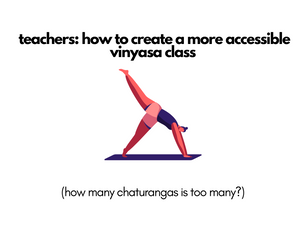 for teachers: how to create a more accessible vinyasa class