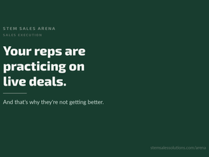 Your sales reps are wasting live deals practicing