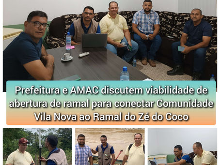Prefeitura e AMAC discutem viabilidade de abertura de ramal para conectar Comunidade Vila Nova ao Ramal do Zé do Coco