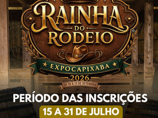 EXPOCAPIXABA 2026 - INSCRIÇÕES PARA RAINHA DO RODEIO ACONTECERÃO NO PERÍOODO DE 15 A 31 DE JULHO