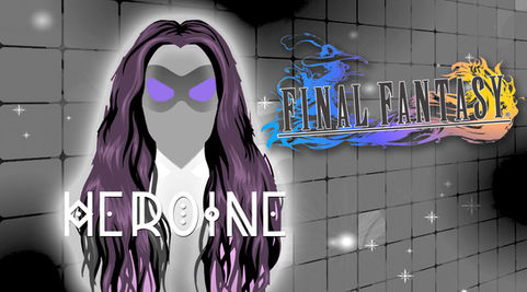 Heroine: Final Fantasy