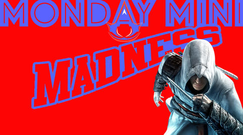 Monday Mini Madness: Nothing is true, everything is permitted.