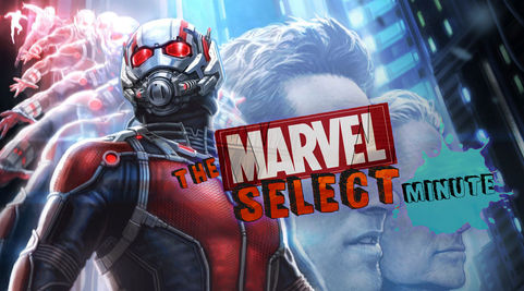 The Marvel Select Minute: Ant Man