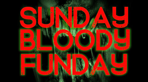 Sunday Bloody Funday: In Memorium