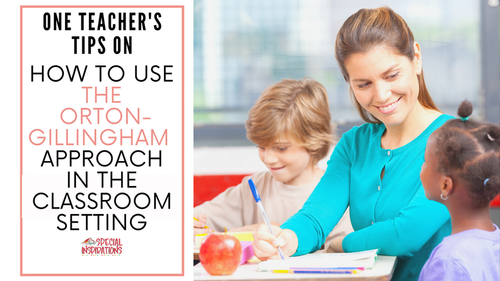 One Teacher's Tips on How to Use the OrtonGillingham Approach in the
