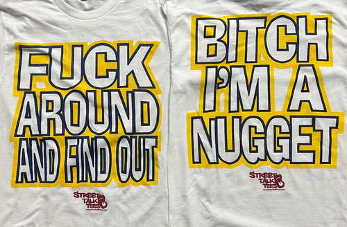 Fuck around and find out Bitch I'm a NUGGET | Streettalktees