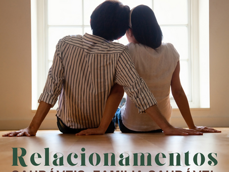FAMÍLIA SAUDÁVEL, RELACIONAMENTOS SAUDÁVEIS