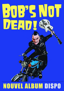 BOB'S NOT DEAD