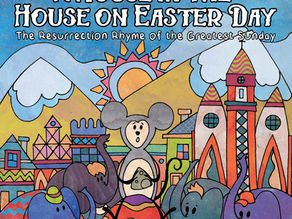 Coming Soon - A Mouse in the House on Easter Day: A Resurrection Rhyme for the Greatest Sunday