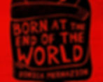 Born At the End of the World