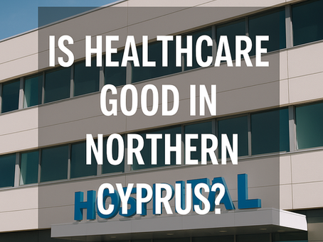 Is Healthcare Good in Northern Cyprus?