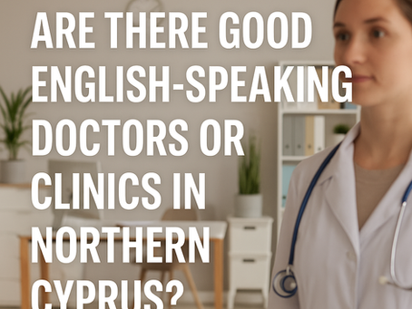 Are There Good English-Speaking Doctors or Clinics in Northern Cyprus?
