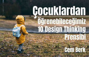 Çocuklardan Öğrenebileceğiniz 10 Design Thinking Prensibi