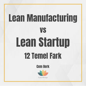 Lean Manufacturing ve Lean Startup Arasındaki 12 Temel Fark