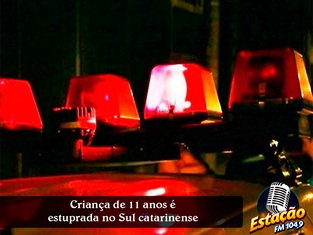 Criança de 11 anos é estuprada no Sul catarinense