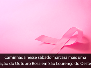 Caminhada nesse sábado marcará mais uma ação do Outubro Rosa em São Lourenço do Oeste