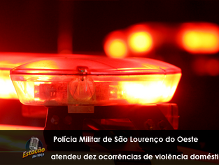 Polícia Militar de São Lourenço do Oeste atendeu dez ocorrências de violência doméstica