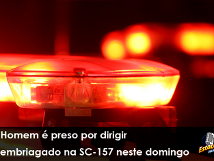 Homem é preso por dirigir embriagado na SC-157 neste domingo
