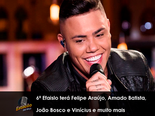 6ª Efaislo terá Felipe Araújo, Amado Batista, João Bosco e Vinícius e muito mais