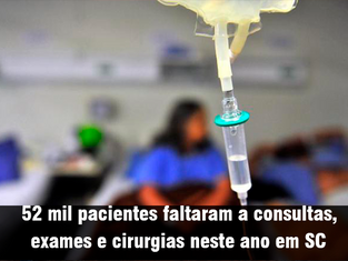 52 mil pacientes faltaram a consultas, exames e cirurgias neste ano em SC