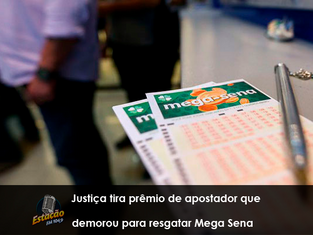 Justiça tira prêmio de apostador que demorou para resgatar Mega Sena