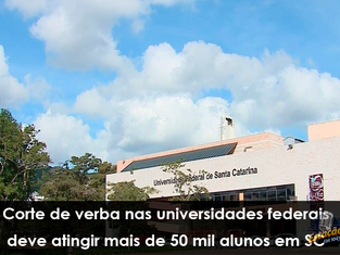Corte de verba nas universidades federais deve atingir mais de 50 mil alunos em SC