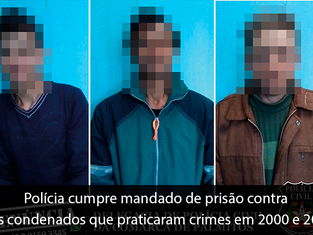 Polícia cumpre mandado de prisão contra três condenados que praticaram crimes em 2000 e 2015