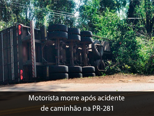 Motorista morre após acidente de caminhão na PR-281