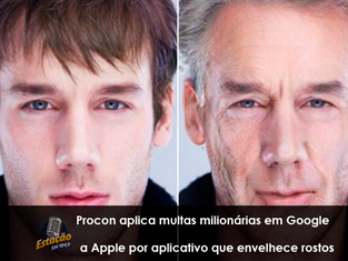 Procon aplica multas milionárias em Google a Apple por aplicativo que envelhece rostos