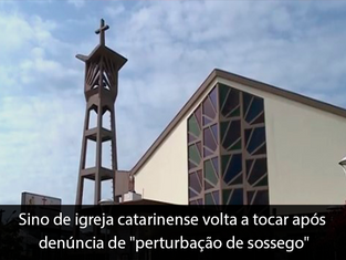 Sino de igreja catarinense volta a tocar após denúncia de "perturbação de sossego"