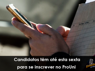 Candidatos têm até esta sexta para se inscrever no ProUni