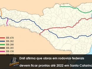 Dnit afirma que obras em rodovias federais devem ficar prontas até 2022 em Santa Catarina