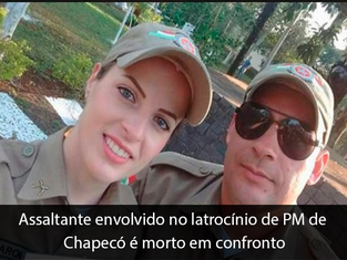 Assaltante envolvido no latrocínio de PM de Chapecó é morto em confronto