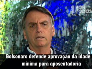 Bolsonaro defende aprovação da idade mínima para aposentadoria
