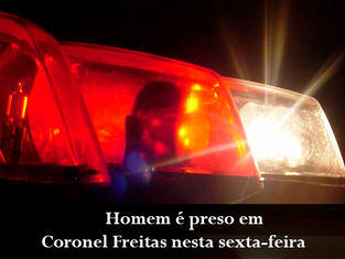 Homem é preso em Coronel Freitas nesta sexta-feira