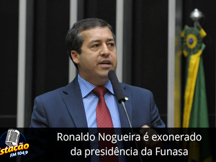 Ronaldo Nogueira é exonerado da presidência da Funasa