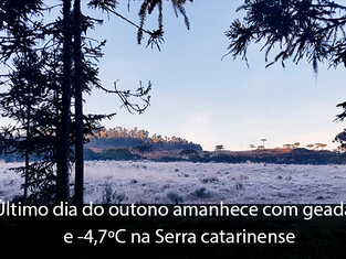 Último dia do outono amanhece com geada e -4,7ºC na Serra catarinense