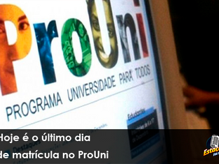 Hoje é o último dia de matrícula no ProUni