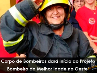 Corpo de Bombeiros dará início ao Projeto Bombeiro da Melhor Idade em município do Oeste