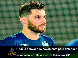 Gadeia convocado novamente para defender a amarelinha; atleta está de férias em SLO