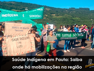 Saúde Indígena em Pauta: Saiba onde há mobilizações na região