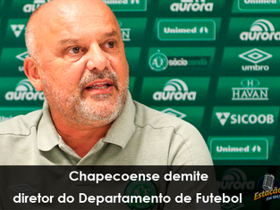 Chapecoense demite diretor do Departamento de Futebol