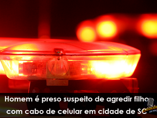 Homem é preso suspeito de agredir filho com cabo de celular em cidade de SC