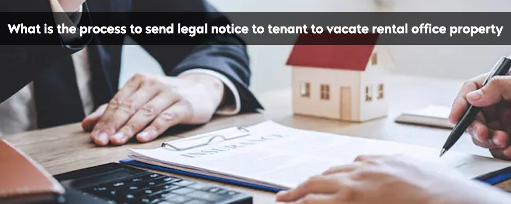 What Is The Process To Send Legal Notice To Tenant To Vacate The Rental What Is The Process To Send Legal Notice To Tenant To Vacate The Rental