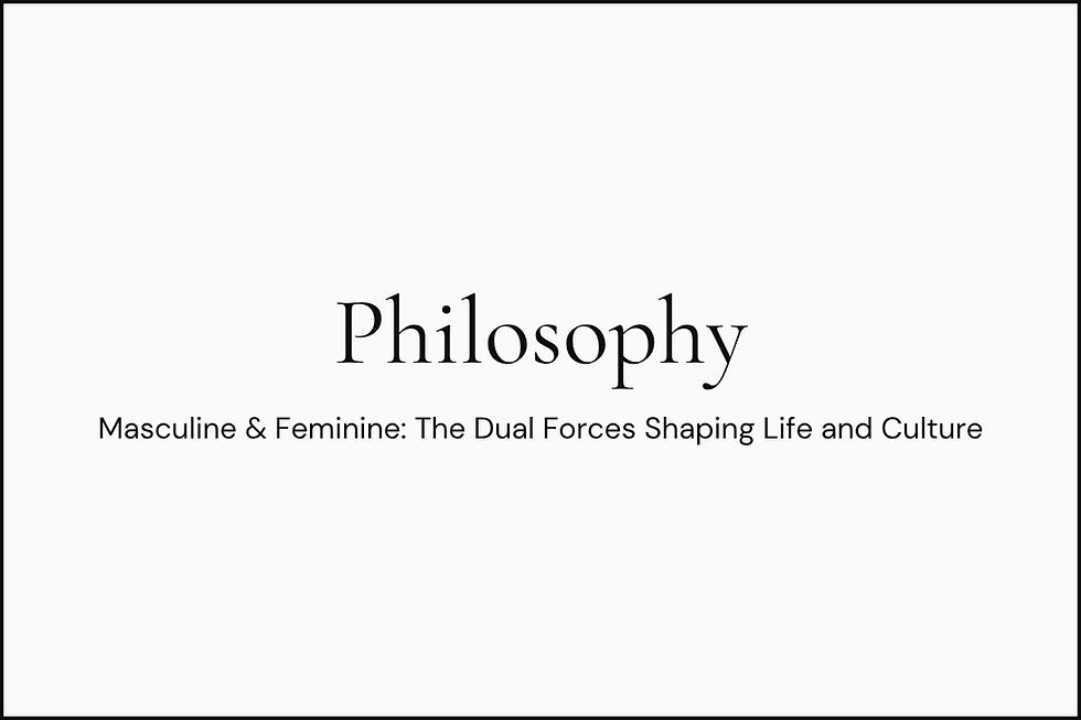 Masculine & Feminine: The Dual Forces Shaping Life and Culture