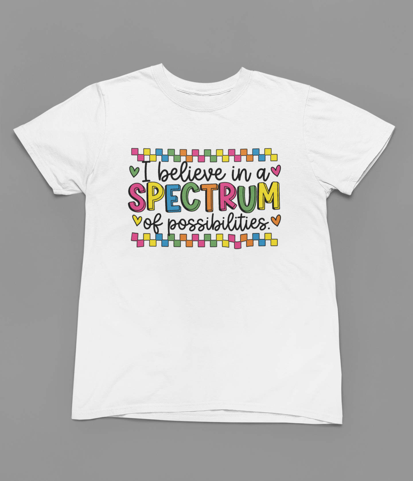 I Believe In A Spectrum Of Possibilities Tshirt or Sweatshirt